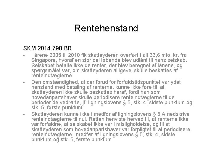 Rentehenstand SKM 2014. 798. BR - - - I årene 2005 til 2010 fik