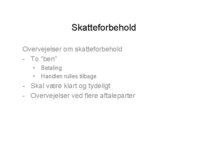 Skatteforbehold Overvejelser om skatteforbehold - To ”ben” • • Betaling Handlen rulles tilbage -