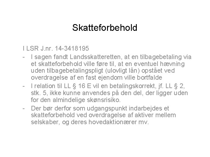Skatteforbehold I LSR J. nr. 14 -3418195 - I sagen fandt Landsskatteretten, at en