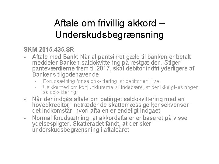 Aftale om frivillig akkord – Underskudsbegrænsning SKM 2015. 435. SR - Aftale med Bank: