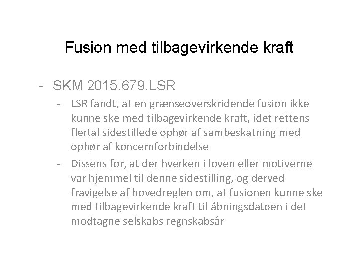 Fusion med tilbagevirkende kraft - SKM 2015. 679. LSR - LSR fandt, at en