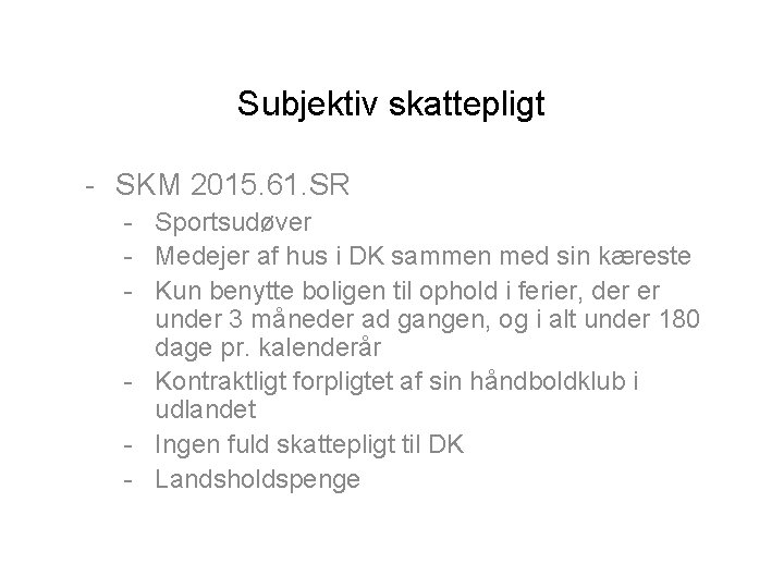 Subjektiv skattepligt - SKM 2015. 61. SR - Sportsudøver - Medejer af hus i