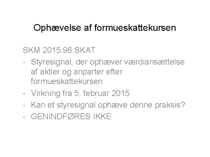 Ophævelse af formueskattekursen SKM 2015. 96. SKAT - Styresignal, der ophæver værdiansættelse af aktier