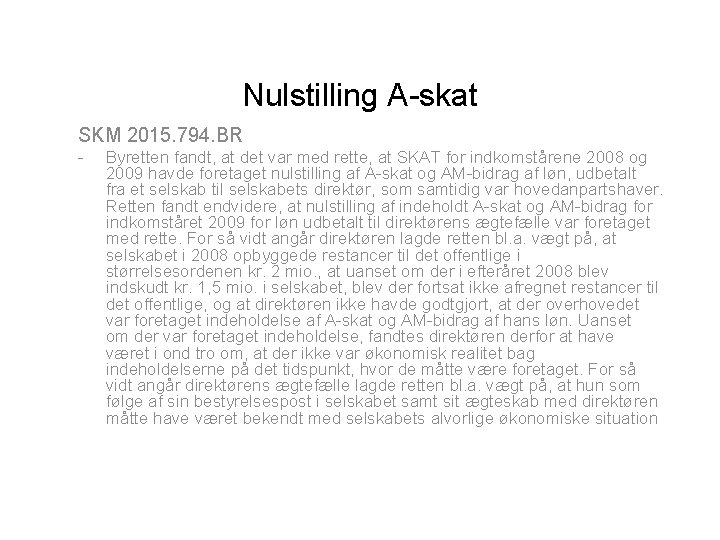 Nulstilling A-skat SKM 2015. 794. BR - Byretten fandt, at det var med rette,