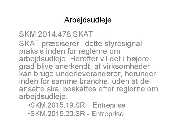 Arbejdsudleje SKM 2014. 478. SKAT præciserer i dette styresignal praksis inden for reglerne om