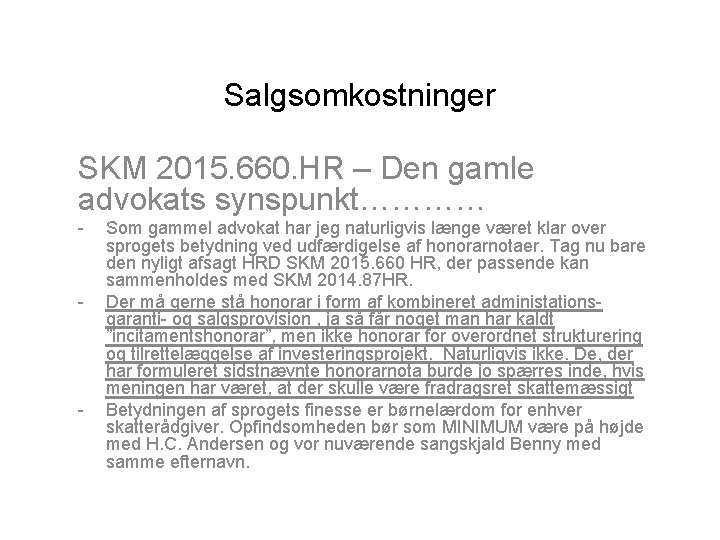Salgsomkostninger SKM 2015. 660. HR – Den gamle advokats synspunkt………… - - - Som