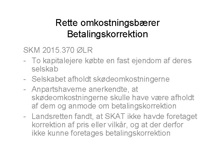 Rette omkostningsbærer Betalingskorrektion SKM 2015. 370 ØLR - To kapitalejere købte en fast ejendom