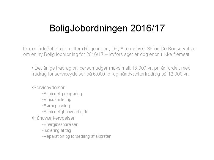 Bolig. Jobordningen 2016/17 Der er indgået aftale mellem Regeringen, DF, Alternativet, SF og De