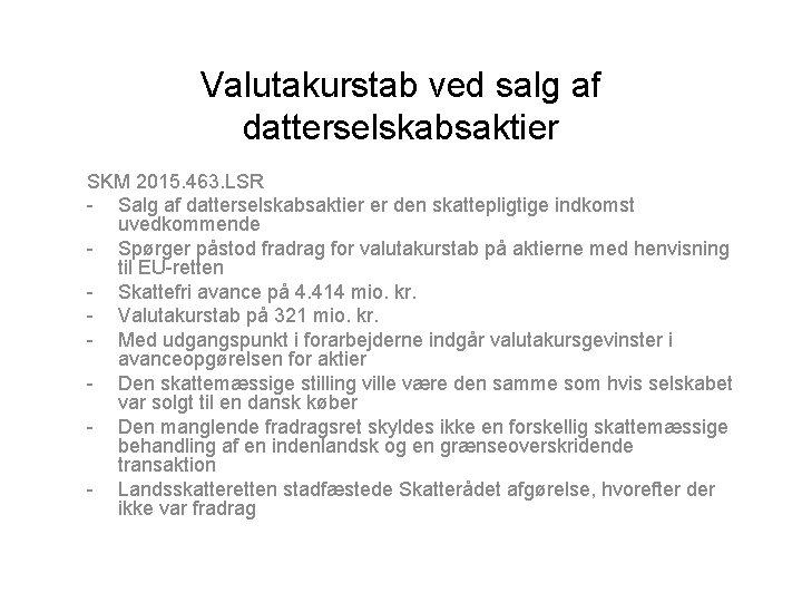 Valutakurstab ved salg af datterselskabsaktier SKM 2015. 463. LSR - Salg af datterselskabsaktier er