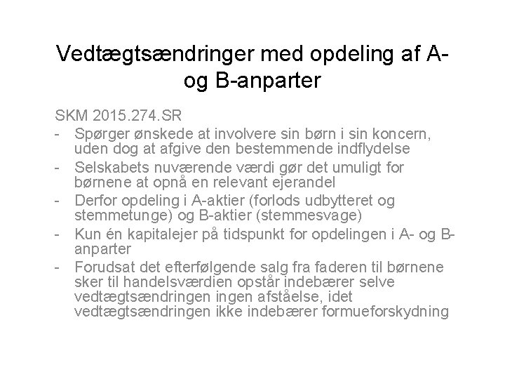 Vedtægtsændringer med opdeling af A- og B-anparter SKM 2015. 274. SR - Spørger ønskede