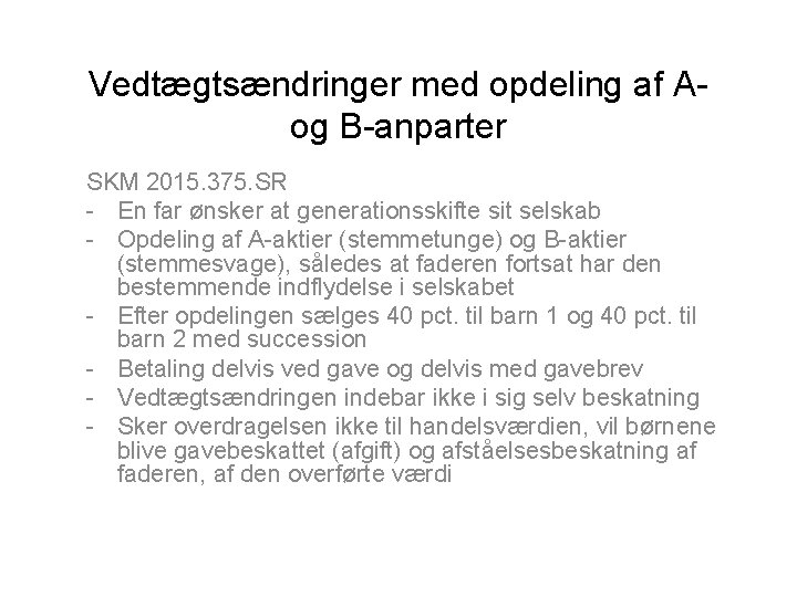 Vedtægtsændringer med opdeling af A- og B-anparter SKM 2015. 375. SR - En far