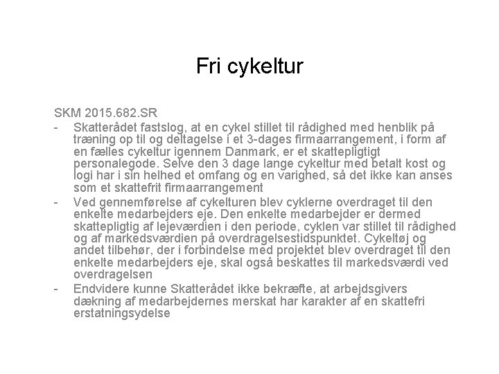 Fri cykeltur SKM 2015. 682. SR - Skatterådet fastslog, at en cykel stillet til