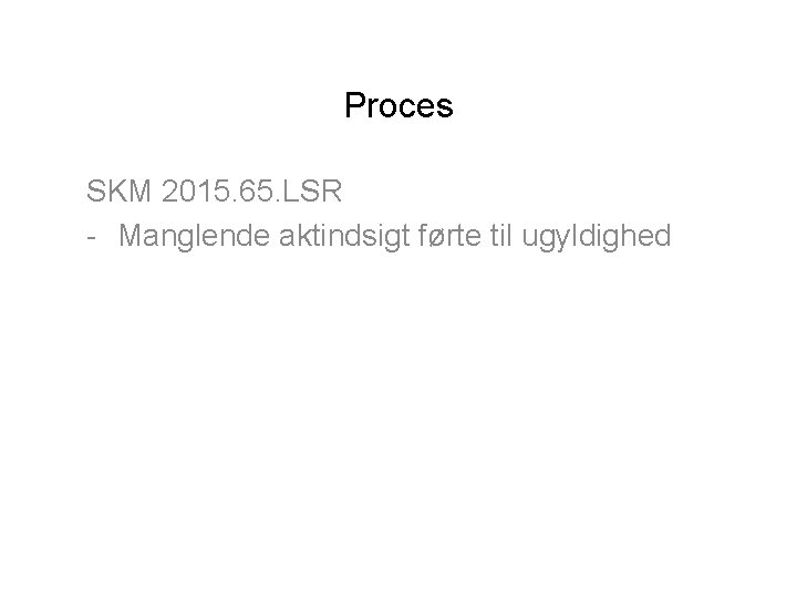 Proces SKM 2015. 65. LSR - Manglende aktindsigt førte til ugyldighed 