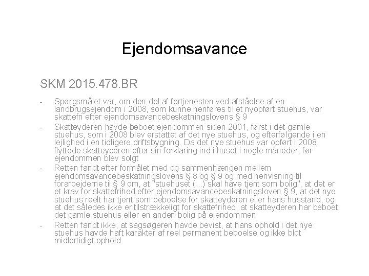 Ejendomsavance SKM 2015. 478. BR - - - Spørgsmålet var, om den del af