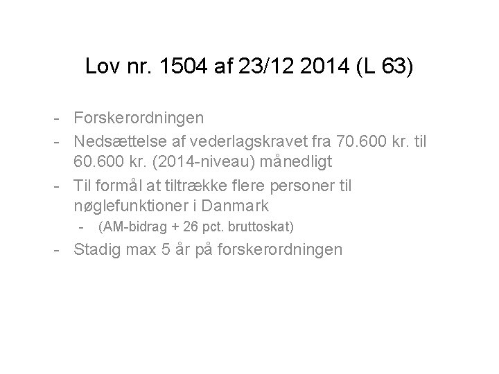 Lov nr. 1504 af 23/12 2014 (L 63) - Forskerordningen - Nedsættelse af vederlagskravet
