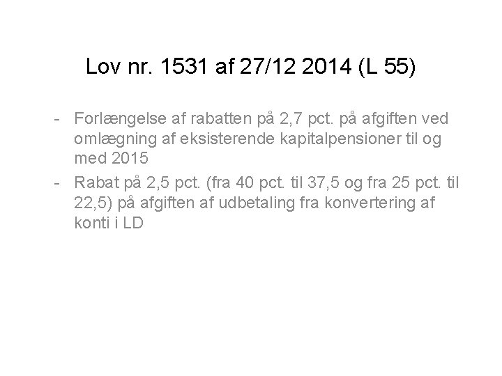 Lov nr. 1531 af 27/12 2014 (L 55) - Forlængelse af rabatten på 2,