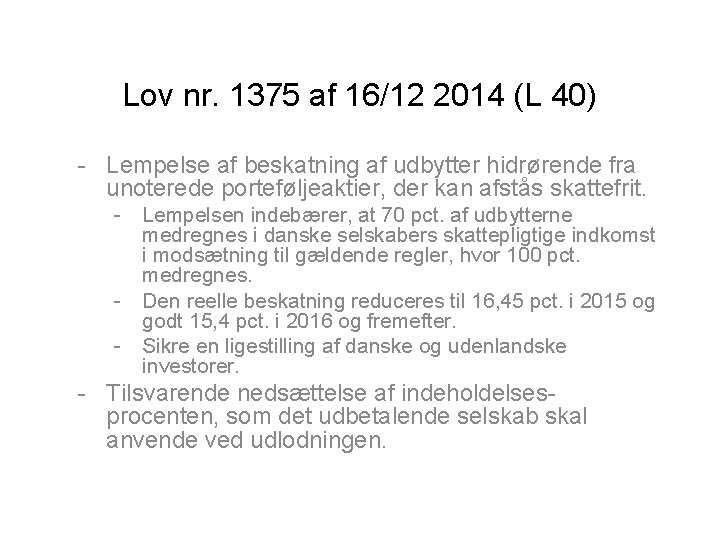 Lov nr. 1375 af 16/12 2014 (L 40) - Lempelse af beskatning af udbytter