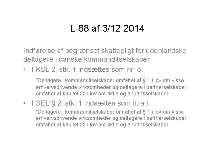 L 88 af 3/12 2014 Indførelse af begrænset skattepligt for udenlandske deltagere i danske