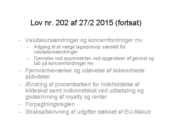 Lov nr. 202 af 27/2 2015 (fortsat) - Valutakursændringer og koncernfordringer mv. - Adgang