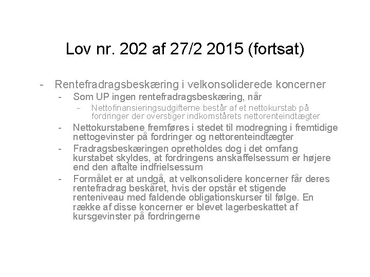 Lov nr. 202 af 27/2 2015 (fortsat) - Rentefradragsbeskæring i velkonsoliderede koncerner - Som