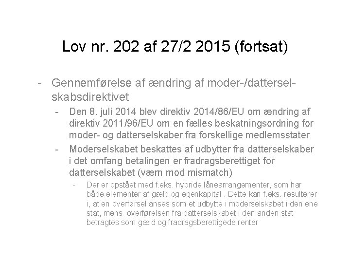 Lov nr. 202 af 27/2 2015 (fortsat) - Gennemførelse af ændring af moder-/datterselskabsdirektivet -
