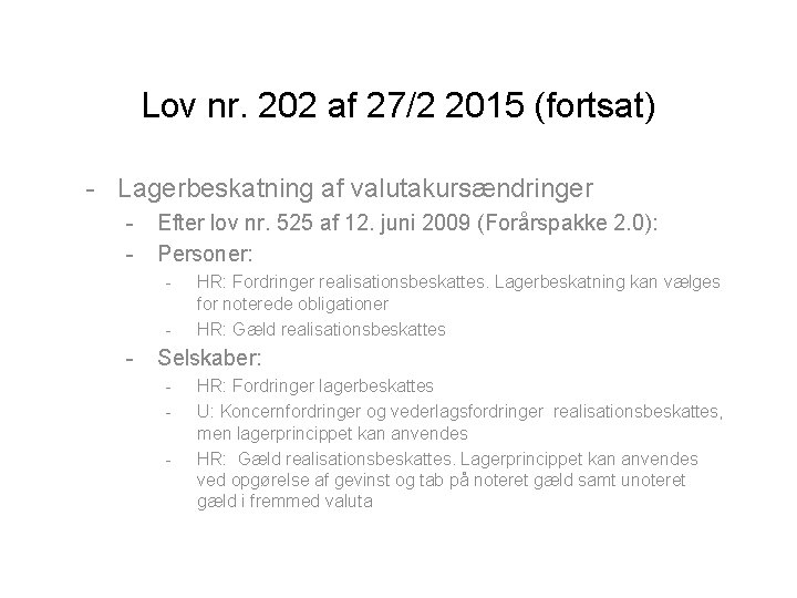 Lov nr. 202 af 27/2 2015 (fortsat) - Lagerbeskatning af valutakursændringer - Efter lov