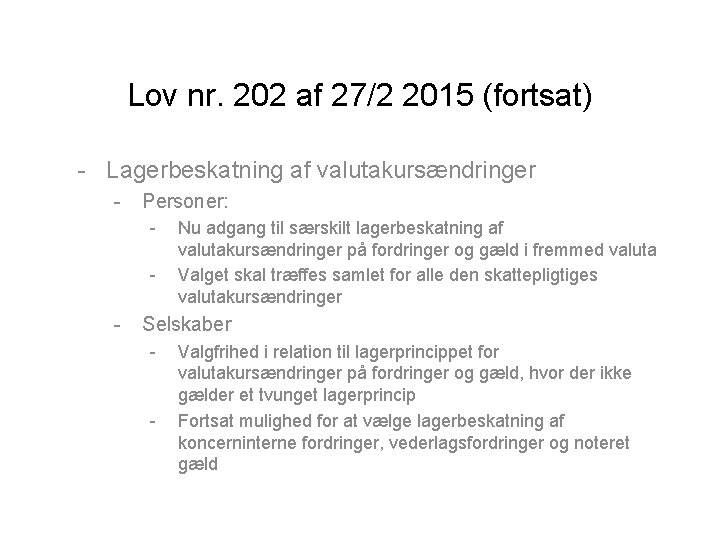 Lov nr. 202 af 27/2 2015 (fortsat) - Lagerbeskatning af valutakursændringer - Personer: -