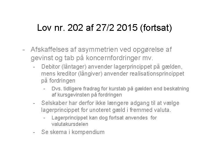 Lov nr. 202 af 27/2 2015 (fortsat) - Afskaffelses af asymmetrien ved opgørelse af