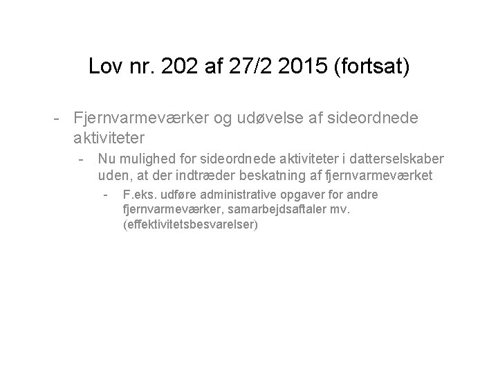 Lov nr. 202 af 27/2 2015 (fortsat) - Fjernvarmeværker og udøvelse af sideordnede aktiviteter