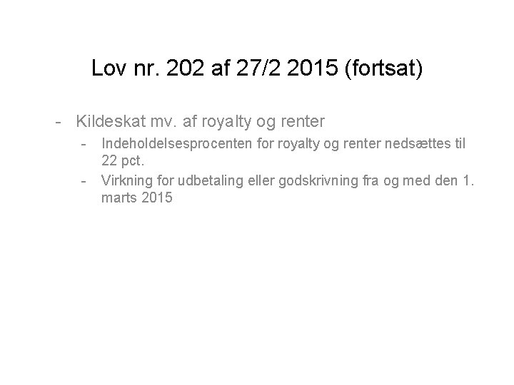 Lov nr. 202 af 27/2 2015 (fortsat) - Kildeskat mv. af royalty og renter