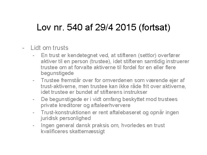 Lov nr. 540 af 29/4 2015 (fortsat) - Lidt om trusts - - En