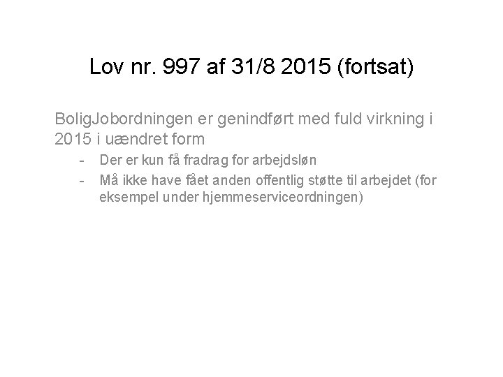 Lov nr. 997 af 31/8 2015 (fortsat) Bolig. Jobordningen er genindført med fuld virkning