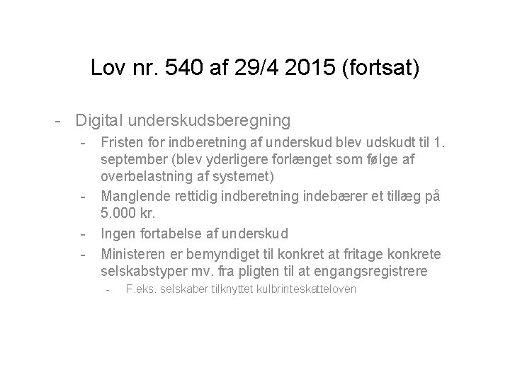 Lov nr. 540 af 29/4 2015 (fortsat) - Digital underskudsberegning - - Fristen for