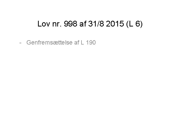 Lov nr. 998 af 31/8 2015 (L 6) - Genfremsættelse af L 190 