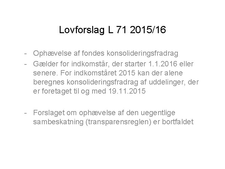 Lovforslag L 71 2015/16 - Ophævelse af fondes konsolideringsfradrag - Gælder for indkomstår, der