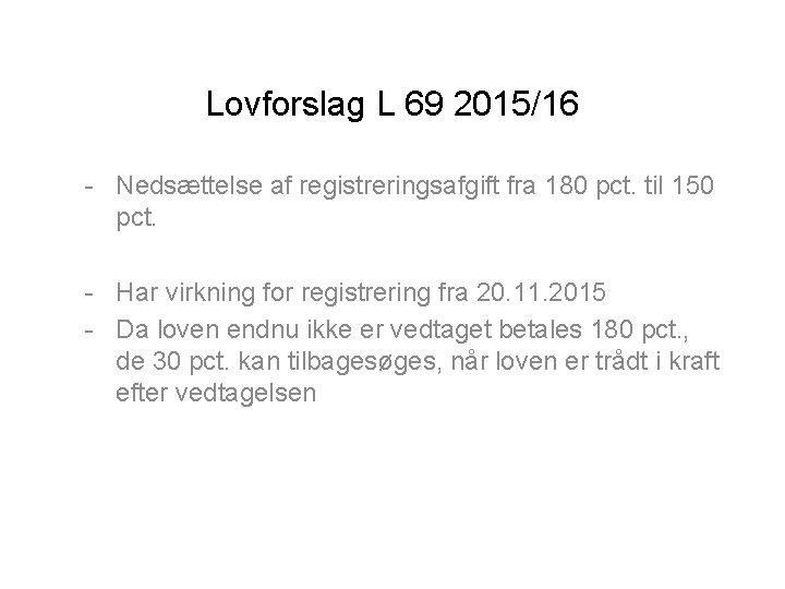 Lovforslag L 69 2015/16 - Nedsættelse af registreringsafgift fra 180 pct. til 150 pct.