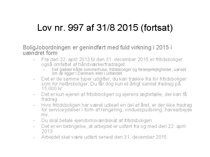 Lov nr. 997 af 31/8 2015 (fortsat) Bolig. Jobordningen er genindført med fuld virkning