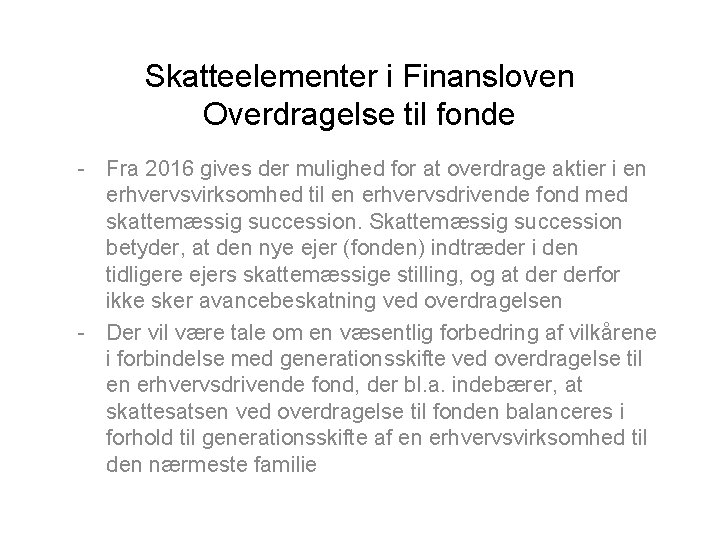 Skatteelementer i Finansloven Overdragelse til fonde - Fra 2016 gives der mulighed for at