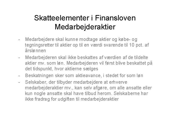 Skatteelementer i Finansloven Medarbejderaktier - - - Medarbejdere skal kunne modtage aktier og købe-