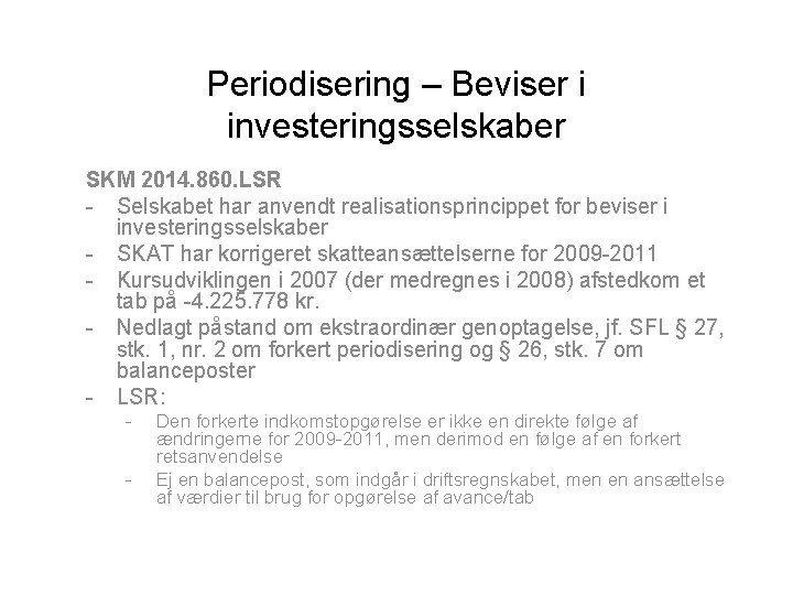 Periodisering – Beviser i investeringsselskaber SKM 2014. 860. LSR - Selskabet har anvendt realisationsprincippet
