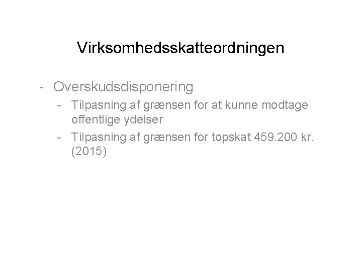 Virksomhedsskatteordningen - Overskudsdisponering - Tilpasning af grænsen for at kunne modtage offentlige ydelser -