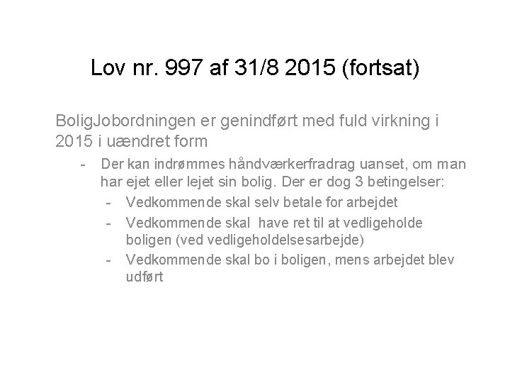 Lov nr. 997 af 31/8 2015 (fortsat) Bolig. Jobordningen er genindført med fuld virkning