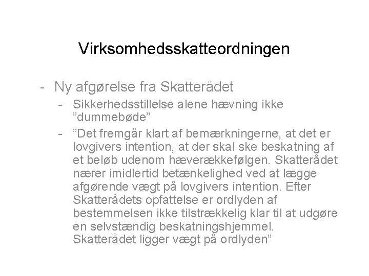 Virksomhedsskatteordningen - Ny afgørelse fra Skatterådet - Sikkerhedsstillelse alene hævning ikke ”dummebøde” - ”Det