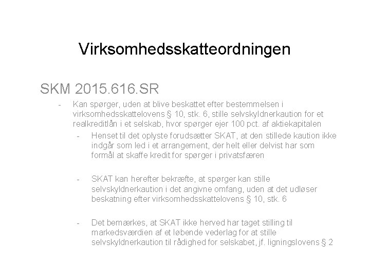 Virksomhedsskatteordningen SKM 2015. 616. SR - Kan spørger, uden at blive beskattet efter bestemmelsen