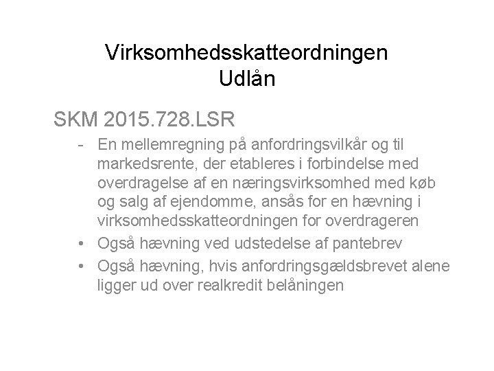 Virksomhedsskatteordningen Udlån SKM 2015. 728. LSR - En mellemregning på anfordringsvilkår og til markedsrente,