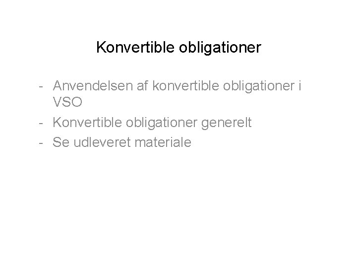 Konvertible obligationer - Anvendelsen af konvertible obligationer i VSO - Konvertible obligationer generelt -