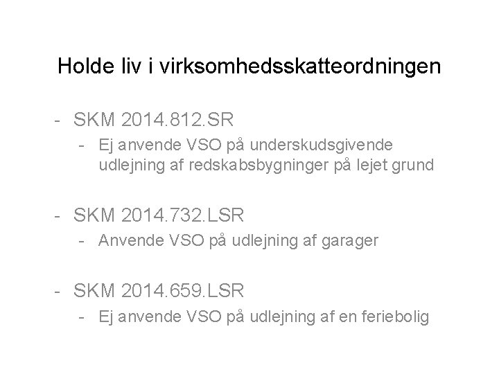 Holde liv i virksomhedsskatteordningen - SKM 2014. 812. SR - Ej anvende VSO på