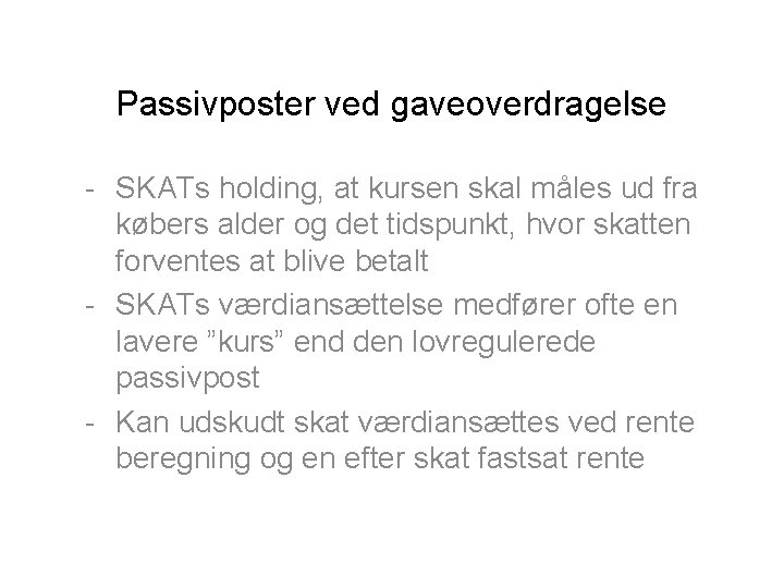Passivposter ved gaveoverdragelse - SKATs holding, at kursen skal måles ud fra købers alder