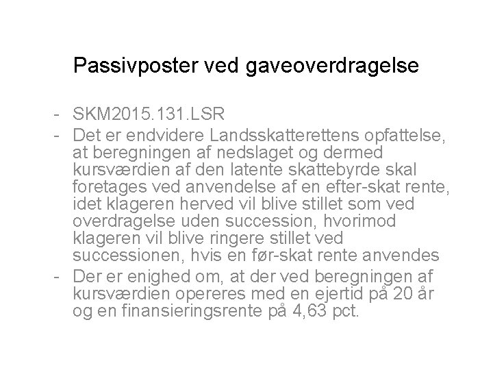 Passivposter ved gaveoverdragelse - SKM 2015. 131. LSR - Det er endvidere Landsskatterettens opfattelse,