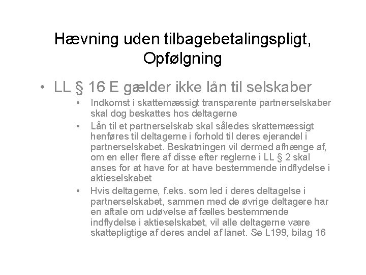 Hævning uden tilbagebetalingspligt, Opfølgning • LL § 16 E gælder ikke lån til selskaber